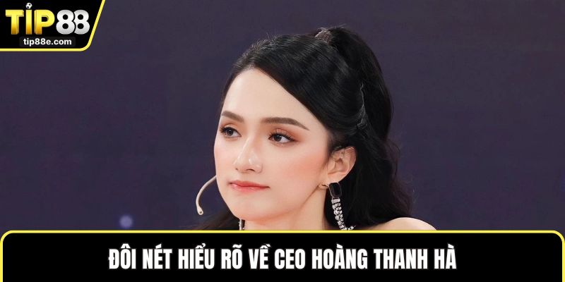 Hoàng Thanh Hà 1 Đôi nét hiểu rõ về CEO Hoàng Thanh Hà