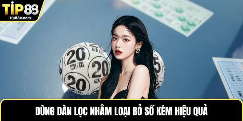 Tạo Dàn Xổ Số Khoa Học Giúp Tăng Khả Năng Trúng Thưởng Lớn 4 Dùng dàn lọc nhằm loại bỏ số kém hiệu quả
