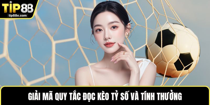 Kèo Tỷ Số - Khám Phá Loại Kèo Không Thể Nào Bỏ Qua 3 Giải mã quy tắc đọc kèo tỷ số và tính thưởng