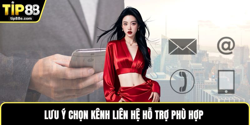 Liên hệ TIP88 5 Lưu ý chọn kênh liên hệ hỗ trợ phù hợp